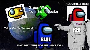 Among Us Always Has Been Imgflip