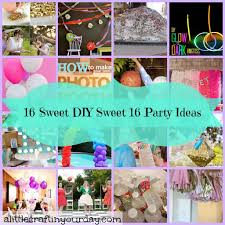 Fun Things To Do On Your 16th Birthday 16 Sweet Diy Sweet 16 Party Ideas A Little Craft In Your Day Sweet 16 Birthday Party Sweet 16 Party Themes 16th Birthday Party