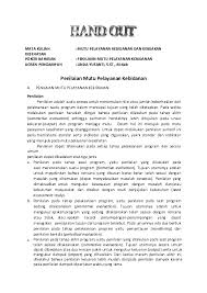 24 standar pelayanan kebidanan ini merupakan produk dari standar profesi yang telah dibakukan, menjadi pegangan bidan dalam menjalankan puskesmas bertanggungjawab menyelenggarakan pelayanan kesehatan tingkat pertama secara menyeluruh, terpadu dan berkesinambungan. Doc Penilaian Mutu Pelayanan Kebidanan Docx Linda Yusanti Academia Edu