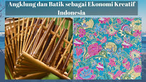Maybe you would like to learn more about one of these? Kerajinan Tangan Angklung Dan Batik Sebagai Ekonomi Kreatif Indonesia Halaman All Kompasiana Com