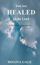 You Are Healed of the Lord: Find Your Healing Process... - Gale ...