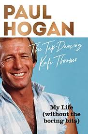 Australian comedian john cornell, who frequently worked with paul 'crocodile dundee' hogan, has passed away after a long battle with. The Tap Dancing Knife Thrower My Life By Paul Hogan