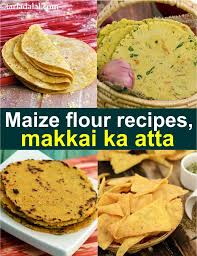Get top quality maize flour from leading maize flour manufacturers & suppliers. 110 Maize Flour Recipes Makai Ka Atta Indian Recipes