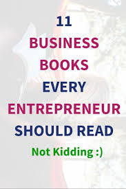 11 Best Business Books Every Entrepreneur Should Read Business Books Books Reading