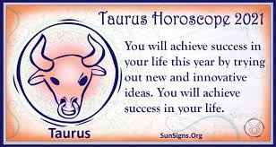 Taurus Horoscope 2021 Get Your Predictions Now Sunsigns Org