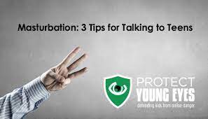 Masturbation: 3 Tips for Talking to Teens - Protect Young Eyes Blog