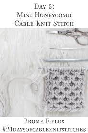 Check spelling or type a new query. Day 5 Mini Honeycomb Cable Knit Stitch 21daysofcableknitstitches Brome Fields
