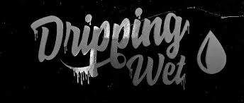 Dripping wet in the collins english dictionary. Dripping Wet E Liquids Home Facebook