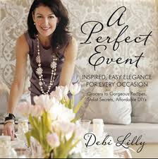 Our floral department offers exclusive debi lilly design™ products and services made just to your liking! A Perfect Event A Perfect Event Inspired Easy Elegance For Every Occasion Grocery To Gorgeous Recipes Stylist Secrets And Affordable Diys Lilly Debi 9780985135966 Amazon Com Books