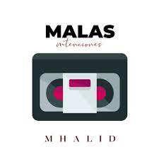 Mhalid – Malas Intensiones Lyrics | Genius Lyrics
