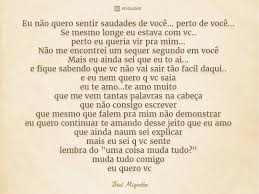 Pensador Eu Nao Quero Sentir Saudades De Voce Perto Facebook