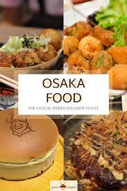 Osaka Food The 5 Local Dishes You Have To Eat Osaka Food Japan Street Food Japan Food
