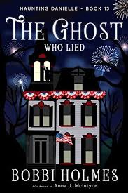 The Ghost Who Lied Haunting Danielle Book 13 By Holmes Bobbi Mcintyre Anna J Cozy Mystery Books Cozy Mysteries Music Book