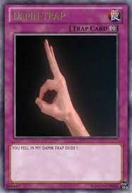 Dopl3r Com Memes Trap Damn Trap Trap Card 9 You Fell In My Damn Trap Dude 56164410 C 2017 Big Shaq