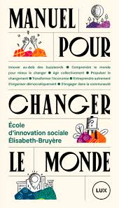 International, france, société, economie, culture, environnement, blogs. Manuel Pour Changer Le Monde Lux Editeur
