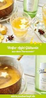 Weisser Apfel Gluhwein Aus Dem Thermomix Mein Zaubertopf Rezept Gluhwein Rezept Apfel Gluhwein Rezept Gluhwein