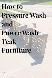 How To Pressure Wash Teak Outdoor Patio Furniture Best Tips And Tricks In 2020 Diy Patio Cushions Teak Outdoor Diy Patio