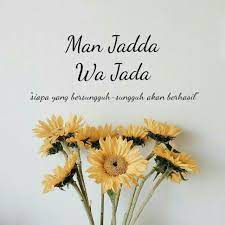 Man jadda wajada, sebuah pepatah arab yang sangat terkenal. 160 Quotes Ideas Quotes Inspirational Quotes Words