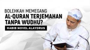 Semenjak diposting atau dipublikasikan pada 05 07 2017 masuk dalam kategori education. Bolehkah Memegang Al Quran Terjemahan Tanpa Wudhu Habib Novel Alaydrus Youtube