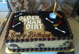 Birthday Cake For Him Ideas Older Than Dirt Cake I Made For My Uncle Last Birthday Cake Before He Passed Away 60th Birthday Cake For Men Birthday Cakes For Men Funny Birthday Cakes