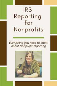 Irs Reporting For Nonprofits Non Profit Paying Taxes Business Help