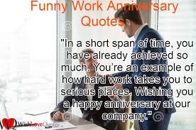 People interested in funny work anniversary messages also searched for. 50 Funny Work Anniversary Quotes Wish Love Quotes