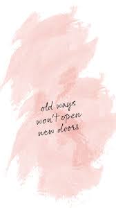 Old Ways Won T Open New Doors Wallpaper Phone Backgrounds Quotes Determination Quotes Quote Backgrounds