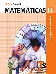 Buenos dias disculpen alguien me podria decir que libro se utilizara en ingles para telesecundaria en segundo. Maestro Matematicas 2o Grado Volumen Ii By Raramuri Issuu