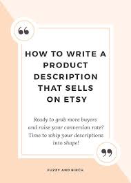 How To Write A Product Description That Sells On Etsy Fuzzy Birch Etsy Marketing Sell On Etsy Etsy Business