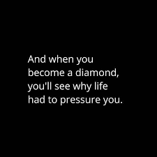 Discover and share get the most diamonds pressure quotes. Motivational Quote On Life Will Pressure You When You Are A Diamond Dont Give Up World