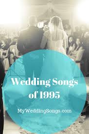 Best 1995 Wedding Songs When You Love Someone My Wedding Songs
