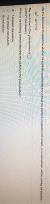 Look at the discriminant the first way to tell if a quadratic has no real solution is to look at the discriminant. Use The Discriminant To Determine Whether The Chegg Com
