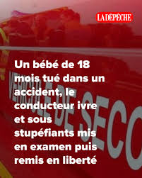 Un bébé de 18 mois tué dans un accident, le conducteur ivre et sous  stupéfiants mis en examen puis remis en liberté ➡️  https://l.ladepeche.fr/oFNq