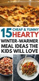 15 Hearty And Cheap Winter Family Meals Your Kids Will Love Cheap Family Meals Cooking On A Budget Cheap Dinner Recipes
