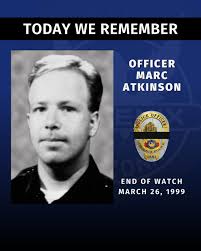 On March 26, 1999, Officer Marc Atkinson was following a suspicious vehicle  with three male occupants in the area of 30th Avenue and Catalina when he  was ambushed by gunfire and killed