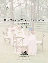 When it comes to how much couples are willing to part with to make their floral dreams come true, the average price varies from state to state across. How Much Do Wedding Flowers Cost In Manitoba Part 1 Winnipeg Wedding Florist Stone House Creative