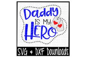 Download svg large png 2400px. Free Soldier Svg Daddy Is My Hero Cut File Crafter File Best Free Svg Files Download