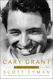 Cary Grant: A Brilliant Disguise: Eyman, Scott: 9781501192111: Amazon.com:  Books