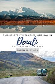 Denali Itinerary One Day In Denali National Park The Parks Expert In 2020 National Parks Trip National Parks Usa Road Trips Alaska Travel