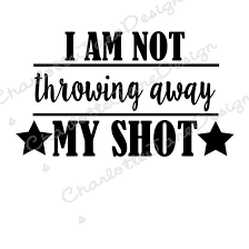 I Am Not Throwing Away My Shot Hamilton Studio Svg And Png Etsy In 2021 Hamilton Vinyl Quotes Svg