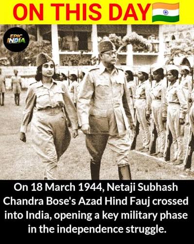 On 18 March 1944, Netaji Subhash Chandra Bose's Azad Hind Fauj crossed into India, marking a bold and symbolic advance in the freedom struggle. The move energized anti-colonial sentiment and showed that