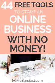 44 Free Tools To Start An Online Business With No Money Free Business Tools Online Business Tools Online Business