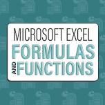Microsoft Excel: Formulas and Functions