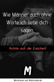 Wie Manner Auch Ohne Worte Ich Liebe Dich Sagen Susse Romantische Zitate Gefuhl Glucklich Kommunikation Beziehung