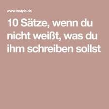 10 Satze Die Du Ihm Schreiben Kannst Wenn Du Nicht Weisst Was Du Antworten Sollst Sms Schreiben Worte Schreiben Whatsapp Schreiben
