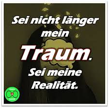 Spruch Sei Nicht Langer Mein Traum Sei Meine Realitat Liebe Spruch Spruche Liebe Meines Lebens