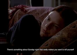 And Sunday Nights Are The Absolute Worst Tv Series Quotes Movie Quotes Life