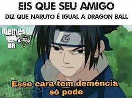 Maybe you would like to learn more about one of these? Eis Que Seu Amigo Diz Que Naruto E Igual A Dragon Ball