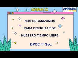 Nos Organizamos Para Disfrutar De Nuestro Tiempo Libre Dpcc 1º Youtube