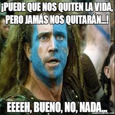 Explore this and other elements of memes in this three day mini course. 10 Memes Que Recuerdan A William Wallace Y Su Lucha Por La Libertad En Escocia Below The Line Retail Promociones Revista Informabtl